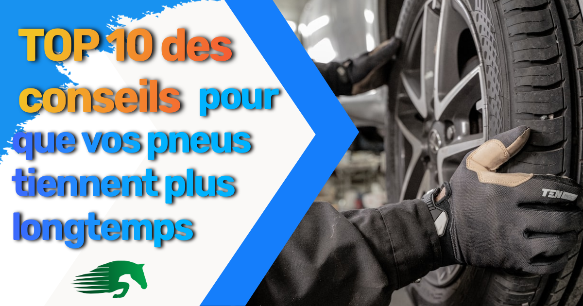 Top 10 des conseils pour prolonger la durée de vie de vos pneus